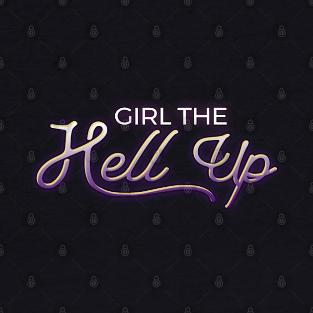 Girl the hell up by jessycroft